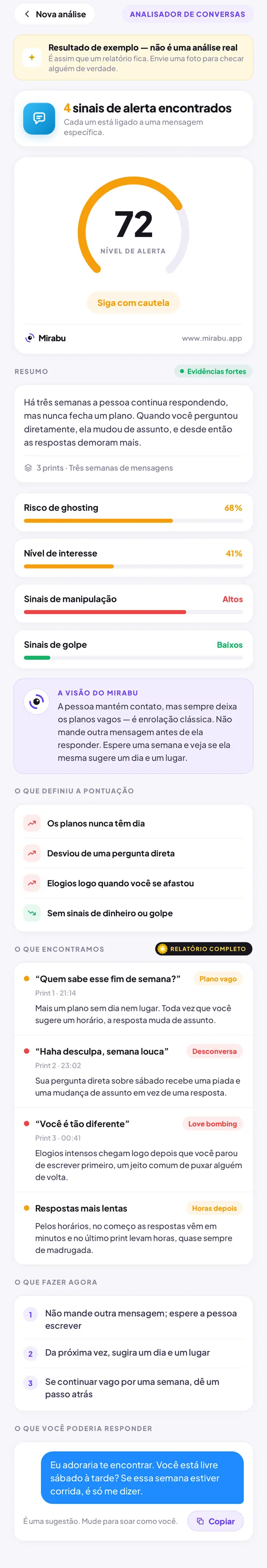 Analisador de conversas, Resultado de exemplo — não é uma análise real. NÍVEL DE ALERTA 72: Siga com cautela. Quem sabe esse fim de semana? Haha desculpa, semana louca. Você é tão diferente. Respostas mais lentas.